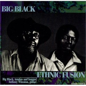 BIG BLACK(TUMBAS) / Ethnic Fusion 