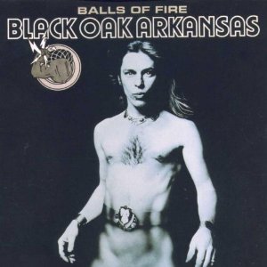 BLACK OAK ARKANSAS / ブラック・オーク・アーカンソー / BALLS OF FIRE