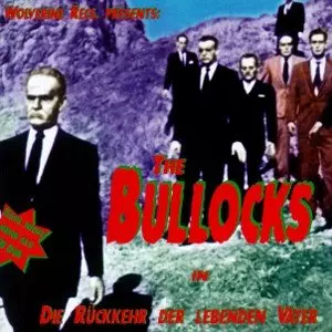 BULLOCKS / DIE RUCKKEHR DER LEBENDEN VATER