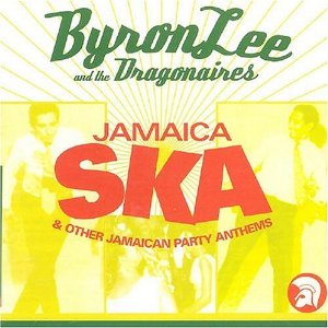 BYRON LEE & THE DRAGONAIRE / JAMAICA SKA (THE ULTIMATE...