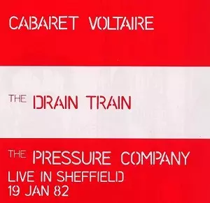 CABARET VOLTAIRE / キャバレー・ヴォルテール / PRESSURE COMPANY/DRAIN TRAI