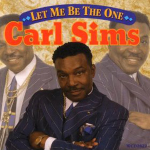 Carl Sims / Let Me Be The One