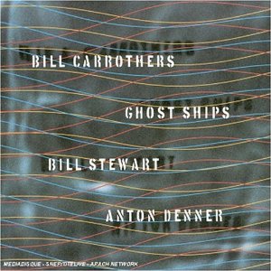 BILL CARROTHERS / ビル・キャロザーズ / Ghost Ships
