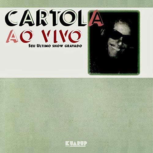 CARTOLA / カルトーラ / AO VIVO : SEU ULTIMO SHOW GRAVADO