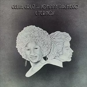 CELIA CRUZ & JOHNNY PACHECO / セリア・クルース & ジョニー・パチェコ / ETERNOS
