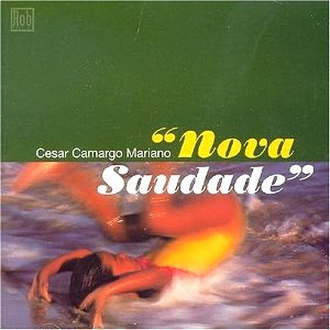 CESAR CAMARGO MARIANO / セザル・カマルゴ・マリアーノ / NOVA SAUDADE