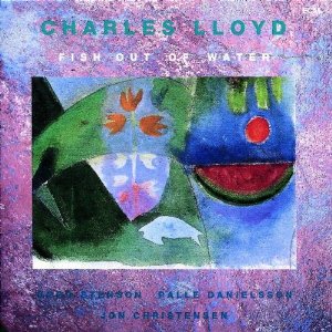 CHARLES LLOYD / チャールス・ロイド / FISH OUT OF WATER