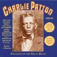 CHARLEY PATTON / チャーリー・パットン / FOUNDER OF THE DELTA BLUES
