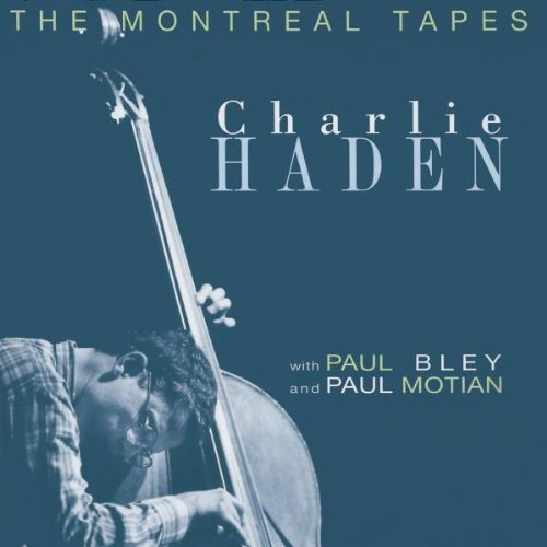 CHARLIE HADEN / チャーリー・ヘイデン / MONTREAL TAPES