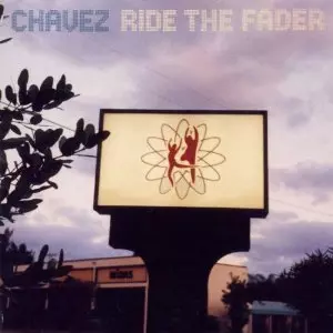 CHAVEZ / RIDE THE FADER