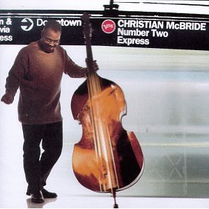 CHRISTIAN MCBRIDE / クリスチャン・マクブライド / NUMBER TWO EXPRESS
