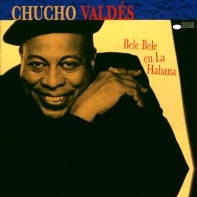 CHUCHO VALDES / チューチョ・バルデス / BELE BELE EN LA HABANA