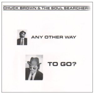 CHUCK BROWN / チャック・ブラウン / ANY OTHER WAY TO GO