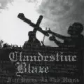 CLANDESTINE BLAZE / FIRE BURNS IN OUR HEARTS