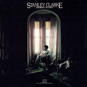 STANLEY CLARKE / スタンリー・クラーク / JOURNEY TO LOVE
