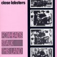 CLOSE LOBSTERS / FOXHEADS STALK THIS LAND