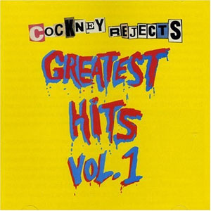 COCKNEY REJECTS / GREATEST HITS VOL. 1