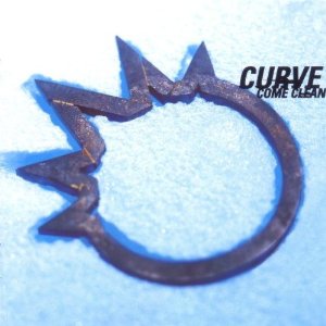 CURVE / カーブ / COME CLEAN