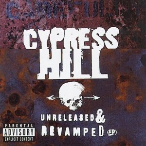 CYPRESS HILL / サイプレス・ヒル / UNRELEASED & REVAMPED (EP)