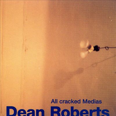DEAN ROBERTS / ALL CRACKED MEDIA