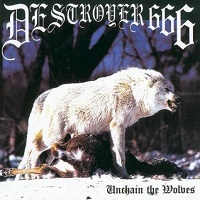 DESTROYER 666 / UNCHAIN THE WOLVES