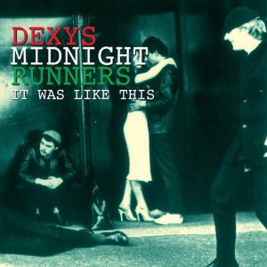 DEXY'S MIDNIGHT RUNNERS / IT WAS LIKE THIS
