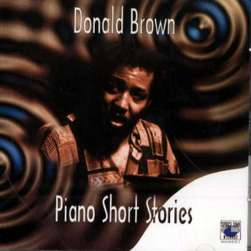 DONALD BROWN / ドナルド・ブラウン / PIANO SHORT STORIES