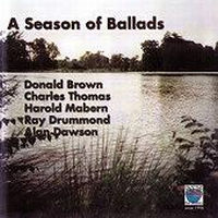 DONALD BROWN/CHARLES THOMAS/HAROLD MABERN / A SEASON OF BALLADS