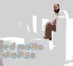 ED MOTTA / エヂ・モッタ / DWITZA - Digipak