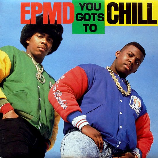 EPMD / YOU GOTS TO CHILL