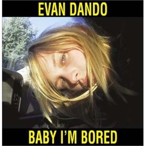EVAN DANDO / エバン・ダンド  / BABY I'M BORED