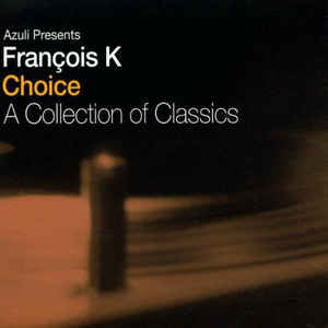 FRANCOIS K / CHOICE A COLLECTION OF CLASSICS