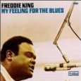 FREDDIE KING (FREDDY KING) / フレディ・キング / MY FEELING FOR THE BLUES