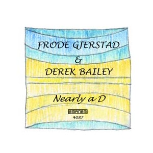 FRODE GJERSTAD & DEREK BAILEY / Nearly Ad 