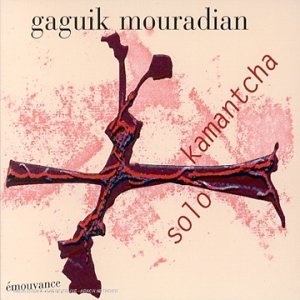GAGUIK MOURADIAN / Kamantcha Solo