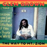 GLEN BROWN / グレン・ブラウン / THE WAY TO MOUNT ZION