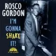 ROSCO GORDON / ロスコー・ゴードン / I'M GONNA SHAKE IT (RMST)