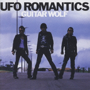 GUITAR WOLF / ギターウルフ / UFO ROMANTICS