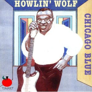 HOWLIN' WOLF / ハウリン・ウルフ / CHICAGO BLUE