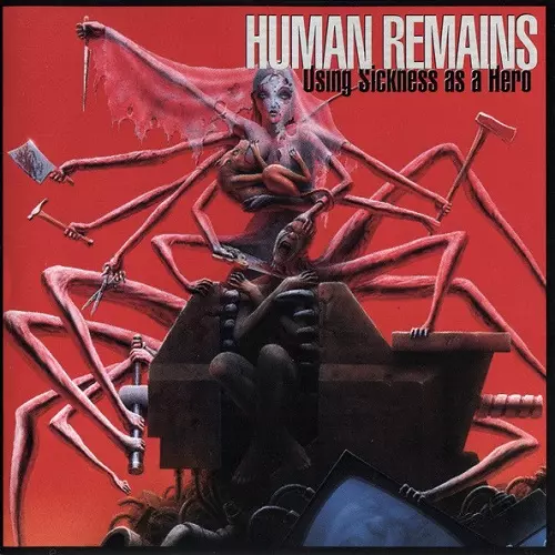 HUMAN REMAINS / USING SICKNESS AS A HERO