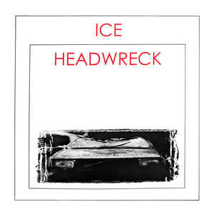 ICE / ICE(TECHNO) / HEADWRECK