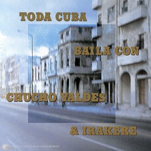CHUCHO VALDES / チューチョ・バルデス / Toda Cuba