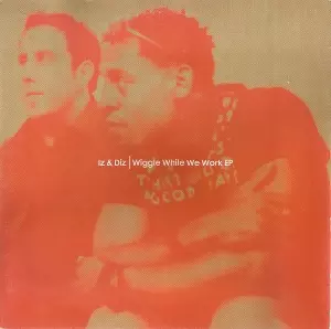 IZ & DIZ / WIGGLE WHILE WE WORK