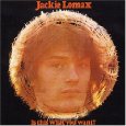 JACKIE LOMAX / ジャッキー・ロマックス / IS THIS WHAT YOU WANT
