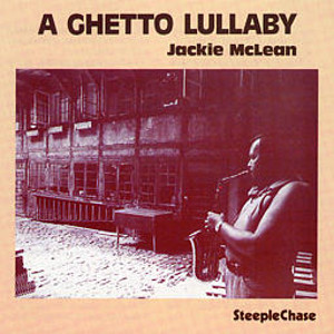 JACKIE MCLEAN / ジャッキー・マクリーン / A Ghetto Lullaby