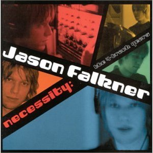 JASON FALKNER / ジェイソン・フォークナー / NECESSITY: THE 4 TRACK YEARS