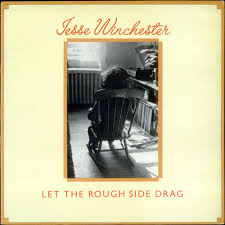 JESSE WINCHESTER / ジェシ・ウインンチェスター / LET THE ROUGH SIDE DRAG