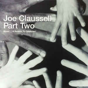 JOE CLAUSSELL / ジョー・クラウゼル / PART TWO-MUSIC... A REASON TO CELEBRATE