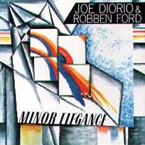 JOE DIORIO & ROBBEN FORD / ジョー・ディオリオ&ロベン・フォード / MINOR ELEGANCE