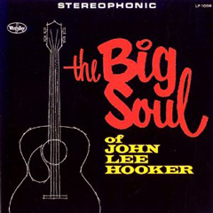 JOHN LEE HOOKER / ジョン・リー・フッカー / THE BIG SOUL OF / ビッグ・ソウル・オブ 